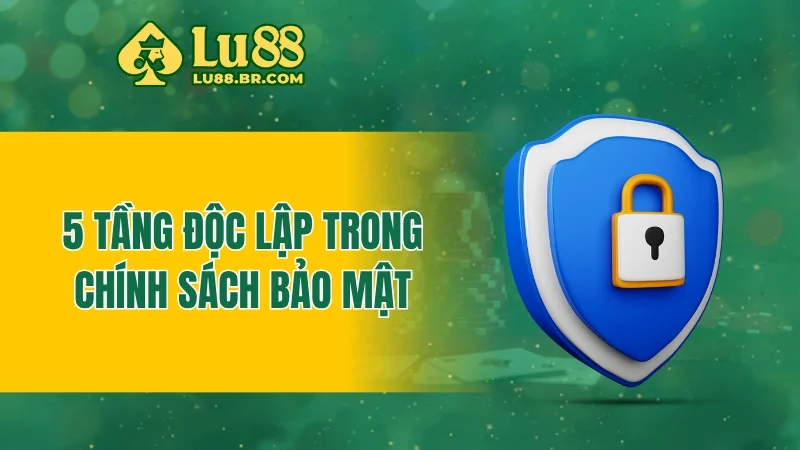 5 tầng độc lập trong chính sách bảo mật